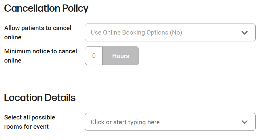 How to set a cancellation policy for my event or service type.  I'll set where my service can take place in the clinic.   Shows the event type cancellation and location detail properties within the Create New Event Type panel or the Edit Event Type panel. 